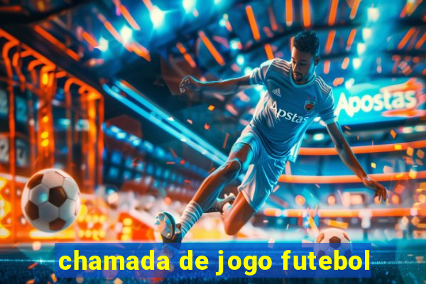 chamada de jogo futebol